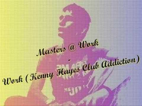 Masters At Work - Work (Kenny Hayes Club Addiction)