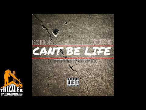Guce ft. BKilled - Can't Be Life [Prod. Romeslapadelic] [Thizzler.com Exclusive]