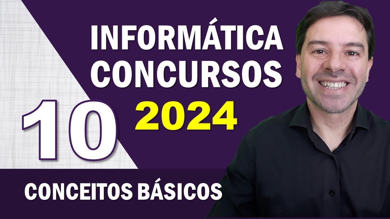 Informática para Concursos 2024 | Aula 10 de Conceitos Básicos
