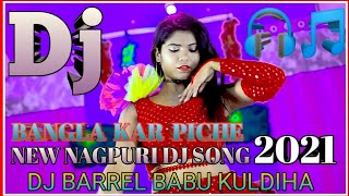 Bangla kar piche / New nagpuri  dj song 2021 / new