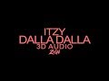 ITZY(있지) - DALLA DALLA(달라달라) (3D Audio Version)