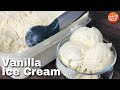 Only 3 Ingredients Vanilla Ice Cream Recipe Unbelievably Delicious Easy Homemade Vanilla Ice Cream