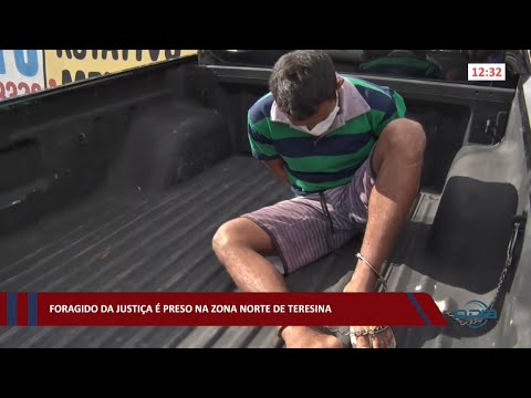 Foragido da justiça é preso na zona norte de Teresina 18 03 2022