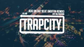 Zay Hilfigerrr - Juju On Dat Beat (Muffin Remix)