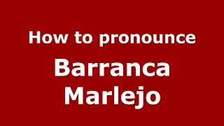 How to pronounce Barranca Marlejo