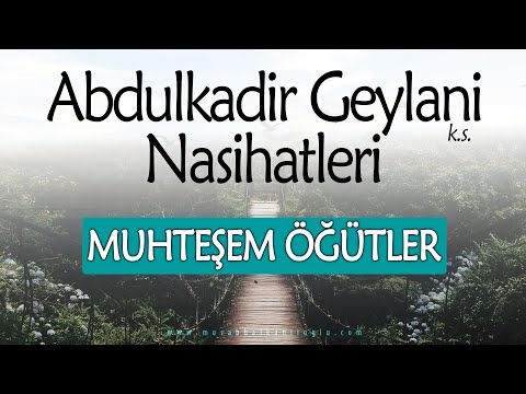 ABDULKADİR GEYLANİ'DEN NASİHATLER | (Muhteşem Öğütler) | Musab Balkanlıoğlu