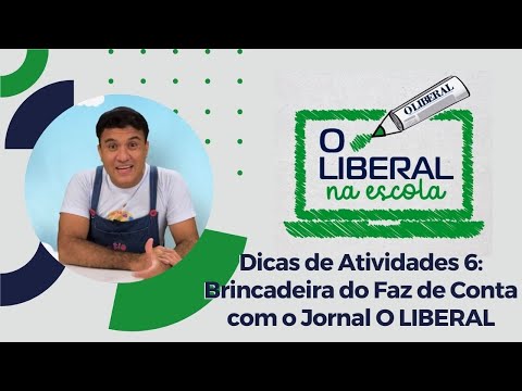 Dicas de Atividades 6: Brincadeira do Faz de Conta com o Jornal O LIBERAL