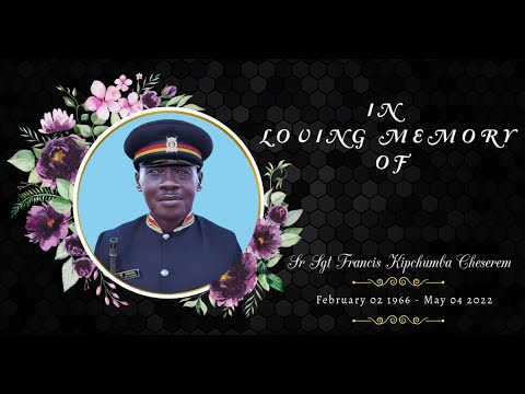 In Loving Memory Of Senior  Sergeant Francis Kipchumba Cheserem    02/02/1966 - 04/05/ 2025