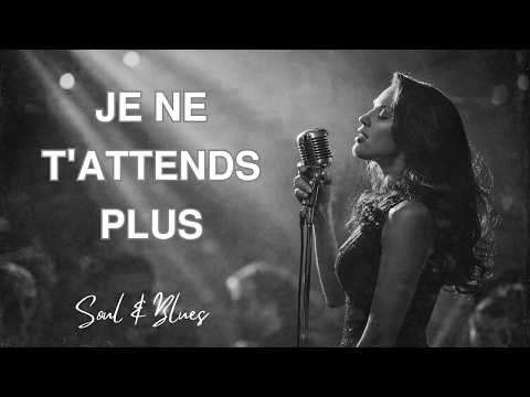 Je ne t'attends plus | French Soul Blues | Solène Vautrin