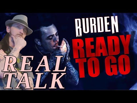 This is REAL TALK --- Burden - Ready To Go || (REACTION)