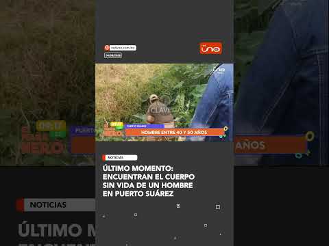 Noticia en desarrollo:  Encuentran el cuerpo sin vida de un hombre en Puerto Suárez.