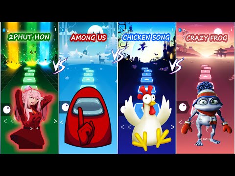 2PHUT HON vs AMONG US vs CHICKEN SONG vs CRAZY FROG Tiles hop