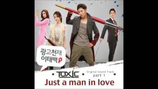 Toxic(톡식) - Just A Man In Love (Advertising Genius Lee Tae Baek OST)