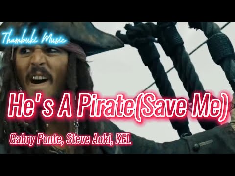 He's A Pirate(Save Me) - Gabry Ponte, Steve Aoki, KEL
