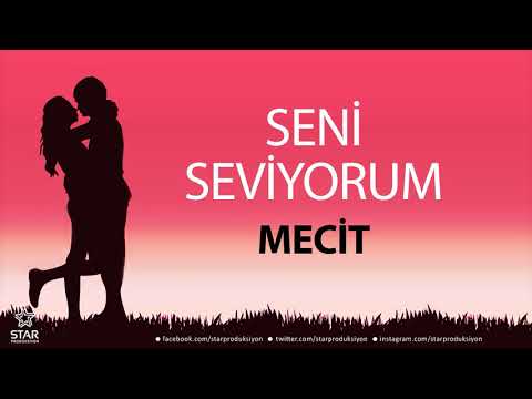 Seni Seviyorum MECİT - İsme Özel Aşk Şarkısı