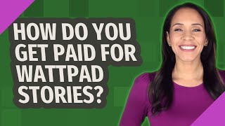 How do you get paid for Wattpad stories?