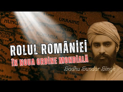 Profeția lui Sundar Singh despre România și Noua Ordine Mondială