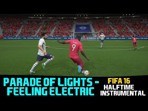 [FIFA16] Halftime Instrumental: Parade of Lights - Feeling Electric