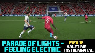[FIFA16] Halftime Instrumental: Parade of Lights - Feeling Electric