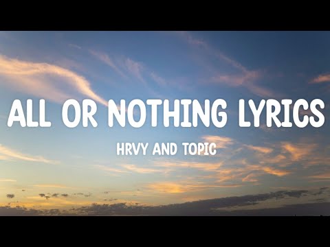 HRVY and Topic - All or Nothing (Lyrics) | Lightweight Sky