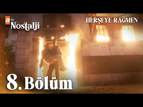 Herşeye Rağmen - 8. Bölüm