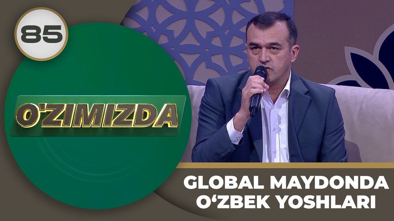 O'zimizda tok shou 85-son GLOBAL MAYDONDA O‘ZBEK YOSHLARI