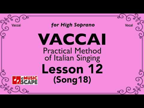 Vaccai, Practical Method Lesson 12 - Song 18. (High Soprano)