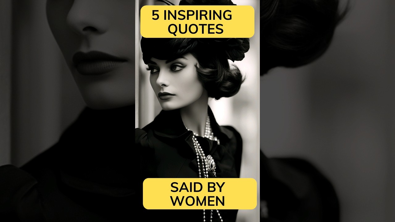 Empowerment in Every Word: 5 Inspiring Quotes by Remarkable Women.