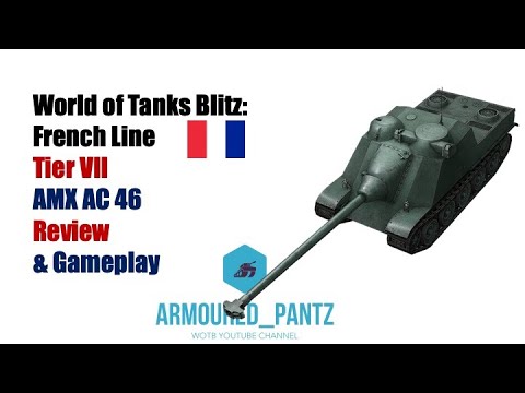 World of Tanks Blitz:  The French Line - AMX AC 46 Complete Guide