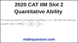 Question 21 2020 CAT IIM Quantitative Ability Slot 2 If x and y are positive real numbers satisfying