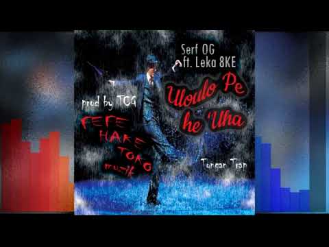 SERF OG FT. LEKA 8KE - ULOULO PE HE 'UHA (prod by TCG)