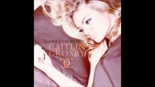 Caitlin Crosby - Is This The Good Life