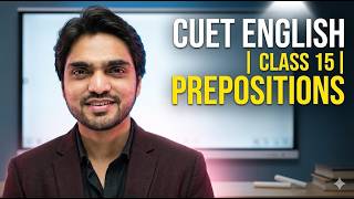 CUET ENGLISH | CLASS 15 | PREPOSITIONS