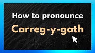 How to pronounce Carreg-Y-Gath