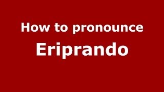 How to pronounce Eriprando