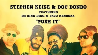 Stephen Keise & Doc Dondo feat. Dr. Ring Ding & Paco Mendoza - Push It ! (Official Video)