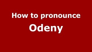 How to pronounce Odeny