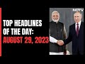 Top Headlines Of The Day: August 29, 2023