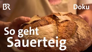 Sauerteig: Das Geheimnis guten Brotes | Handwerk | freizeit | BR