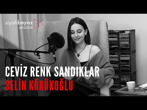 Selin Körükoğlu - Ceviz Renk Sandıklar (SiyahBeyaz Akustik)