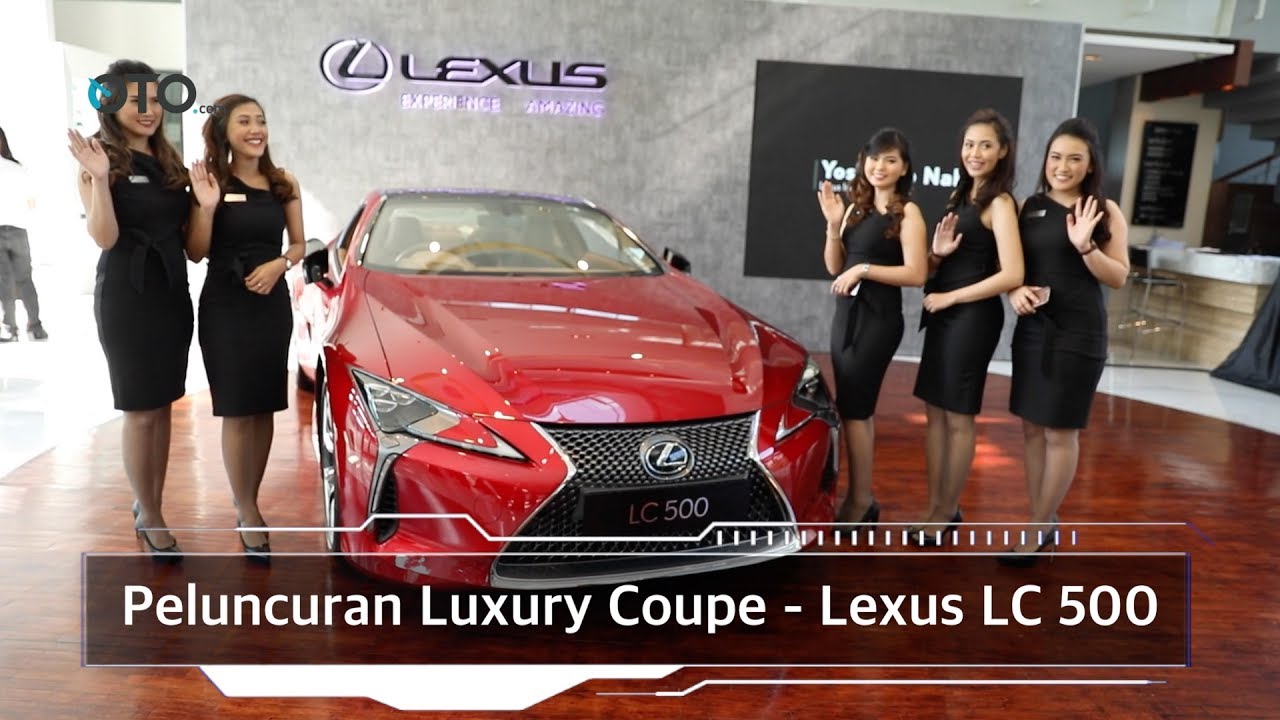 Peluncuran Luxury Coupe - Lexus LC 500 I OTO.com