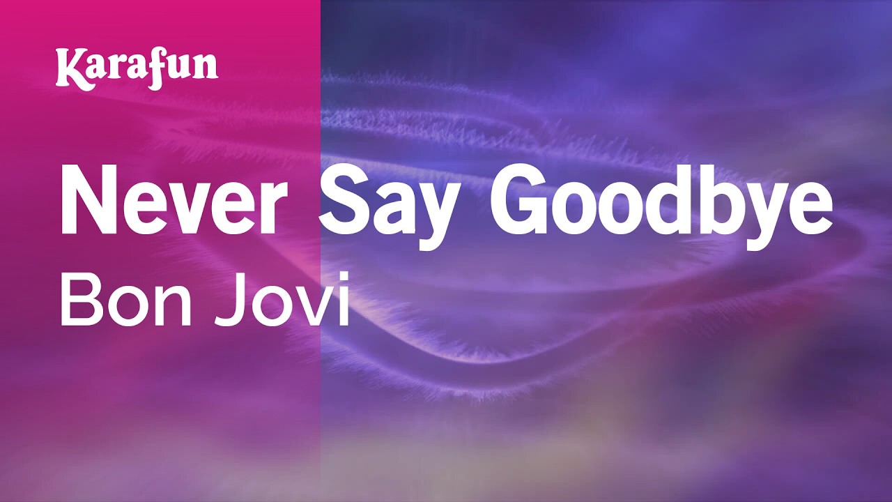 Never Say Goodbye - Bon Jovi | Karaoke Version | KaraFun