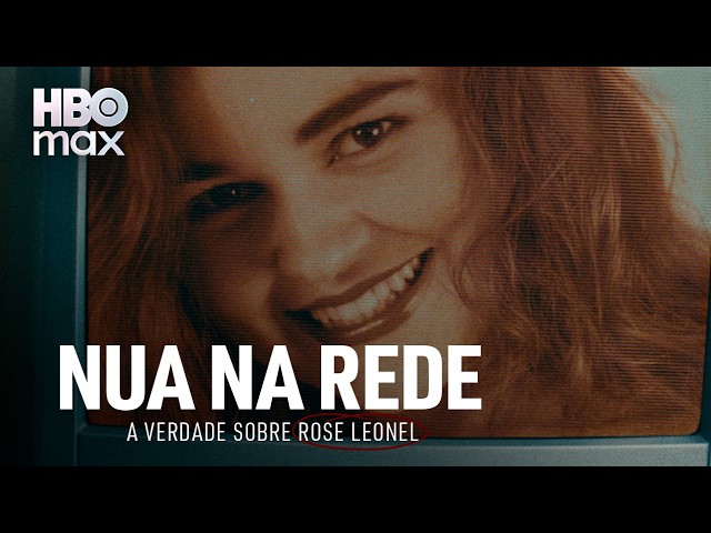 Nua na Rede: A Verdade Sobre Rose Leonel | Trailer Oficial | HBO Max