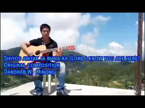 Shiyos Amtak Ja  Wara Ka  (Lord I know you are here) composed and sang by Dandreb Minong