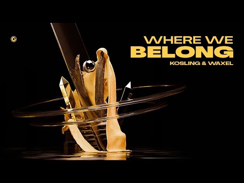 Kosling & Waxel  - Where We Belong (Official Lyric Video)