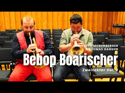 Bebop Boarischer | Christoph Moschberger & Thomas Gansch | Zweitakter