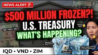 🚨 $500M Frozen by U.S. Treasury — What It Really Means | IQD, VND & ZIM Update 2026🔊 Iraqi Dinar