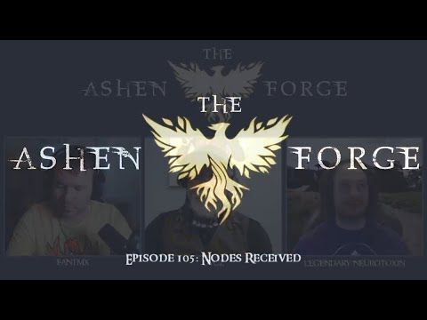 The Ashen Forge: Episode 105 - Nodes Received