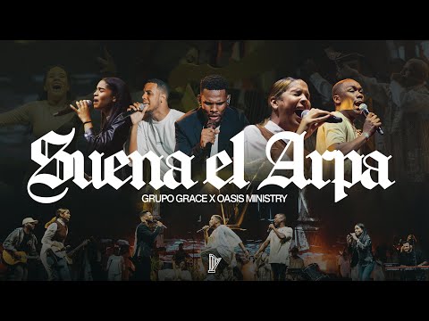 SUENA EL ARPA - GRUPO GRACE feat OASIS MINISTRY (Version en Vivo)
