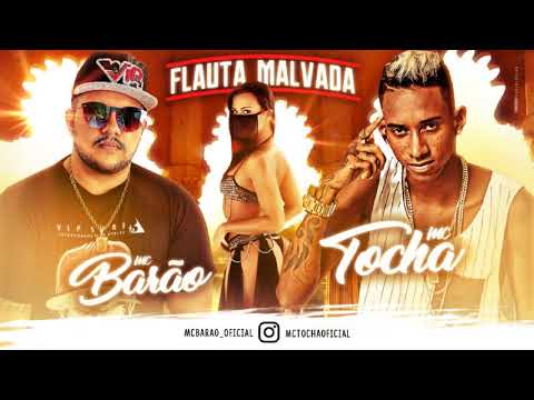 MC BARÃO E MC TOCHA - FLAUTA MALVADA (LANÇAMENTO 2017)